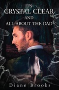 Cover: IT'S CRYSTAL CLEAR AND ALL ABOUT THE DAD - Diane Brooks