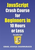 Cover: JavaScript Crash Course for Beginners in 10 Hours or Less - Ekesy In-Outdoor Company