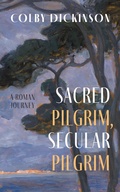 Cover: Sacred Pilgrim, Secular Pilgrim - Wipf and Stock Publishers