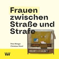 Abbildung von: Frauen zwischen Straße und Strafe - Weissmann Verlag