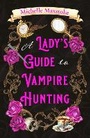 Cover: A Lady's Guide to Vampire Hunting - HarperCollins