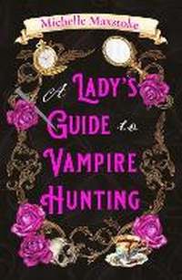 Enlarge image Cover: A Lady's Guide to Vampire Hunting - HarperCollins