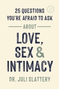 Cover: 25 Questions You're Afraid to Ask About Love, Sex & Intimacy - Moody Publishers