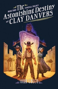 Enlarge image Cover: Astonishing Destiny of Clay Danvers, The - Moody Publishers