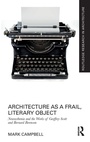 Cover: Architecture as a Frail, Literary Object - Routledge