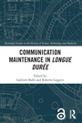Cover: Communication Maintenance in Longue Duree - Routledge