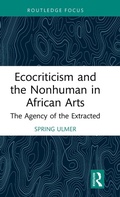 Cover: Ecocriticism and the Nonhuman in African Arts - Routledge