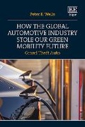 Cover: How the Global Automotive Industry Stole our Green Mobility Future - Edward Elgar Publishing