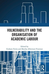 Enlarge image Cover: Vulnerability and the Organisation of Academic Labour - Routledge