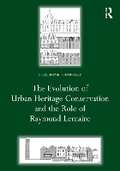 Cover: The Evolution of Urban Heritage Conservation and the Role of Raymond Lemaire - Routledge