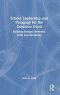 Cover: School Leadership and Pedagogy for the Common Good - Routledge
