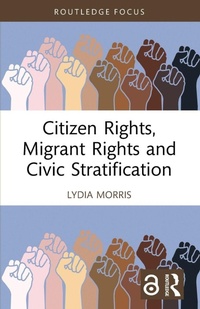 Enlarge image Cover: Citizen Rights, Migrant Rights and Civic Stratification - Routledge