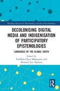 Cover: Decolonising Digital Media and Indigenisation of Participatory Epistemologies - Routledge