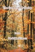 Cover: The Garden of My Saying - Kelsay Books
