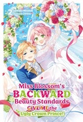 Cover: Miss Blossom's Backward Beauty Standards: Give Me the Ugly Crown Prince! Volume 2 - J-Novel Heart