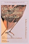 Cover: On Settler Colonialism in Canada: Relations and Resistances - University of Regina Press