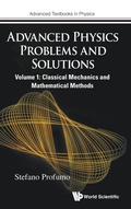 Cover: Advanced Physics Problems And Solutions - Volume 1: Classical Mechanics And Mathematical Methods - World Scientific Europe Ltd