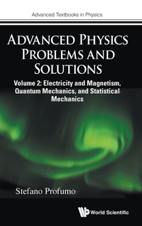 Enlarge image Cover: Advanced Physics Problems And Solutions - Volume 2: Electricity And Magnetism, Quantum Mechanics, And Statistical Mechanics - World Scientific Europe Ltd