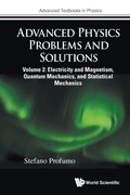 Cover: Advanced Physics Problems And Solutions - Volume 2: Electricity And Magnetism, Quantum Mechanics, And Statistical Mechanics - World Scientific Europe Ltd