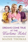 Cover: Dreams Come True at the Wartime Hotel - Boldwood Books Ltd