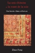 Cover: La Soie Chinoise Et La Route de la Soie - ATF Press