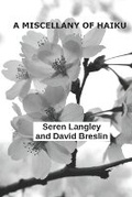 Cover: A Miscellany of Haiku - Seren Langley