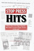 Cover: Stop Press Hits - How the UK Pop Charts Became Front Page News 1956-69 - Music and Radio Archive Press