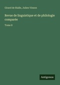 Cover: Revue de linguistique et de philologie compar&eacute;e - Antigonos Verlag