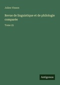 Cover: Revue de linguistique et de philologie compar&eacute;e - Antigonos Verlag