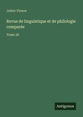 Cover: Revue de linguistique et de philologie compar&eacute;e - Antigonos Verlag
