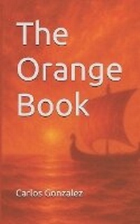 Enlarge image Cover: The Orange Book - Carlos Gonzalez Ruiz