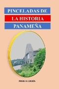 Cover: Pinceladas de la historia panamena - Luis Rodriguez Rodriguez