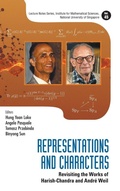 Cover: Representations And Characters: Revisiting The Works Of Harish-chandra And Andre Weil - World Scientific Publishing Co Pte Ltd