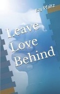 Cover: Leave Love Behind - Arcadia-Roseland