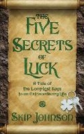 Cover: The Five Secrets of Luck - Skip Johnson