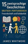 Cover: 15 zweisprachige Geschichten Deutsch-Portugiesisch - James Whitmore