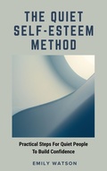 Cover: The Quiet Self-Esteem Method - Independently Published