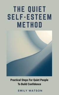 Enlarge image Cover: The Quiet Self-Esteem Method - Independently Published