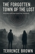 Cover: The Forgotten Town of the Lost - Terrence Brown
