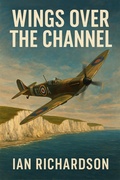 Cover: Wings Over The Channel - Ian Richardson