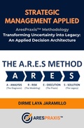 Cover: Strategic Management Applied: The AresPraxis(TM) Methodology (AresPraxis(TM) Methodological Series., #1) - Dirme Laya Jaramillo
