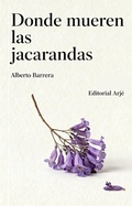 Cover: Donde mueren las jacarandas - Editorial Arj&eacute;