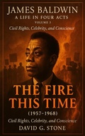 Cover: James Baldwin: A Life in Four Acts: Volume 3: "The Fire This Time" (1957-1968) - ELC Publishing