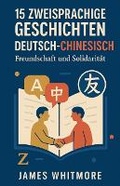 Cover: 15 zweisprachige Geschichten Deutsch-Chinesisch - James Whitmore