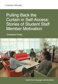 Cover: Pulling Back the Curtain in Self-Access: Stories of Student Staff Member Motivation (Autonomous Language Learning, #15) - Candlin & Mynard ePublishing Limited