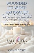 Cover: WOUNDED, GUARDED and BRACED -Fears, Protective Layers, Traumas, and Nervous System Contractions - Michael Patrick Studio