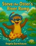 Cover: Steve the Otter's River Romp - Angela Barnthouse