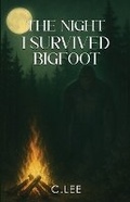 Cover: The Night I Survived Bigfoot - Rock Mountain Publishing