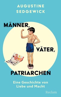 Enlarge image Cover: Männer, Väter, Patriarchen. Eine Geschichte von Liebe und Macht - Reclam