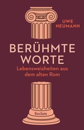 Cover: Ber&uuml;hmte Worte. Lebensweisheiten aus dem alten Rom - Reclam